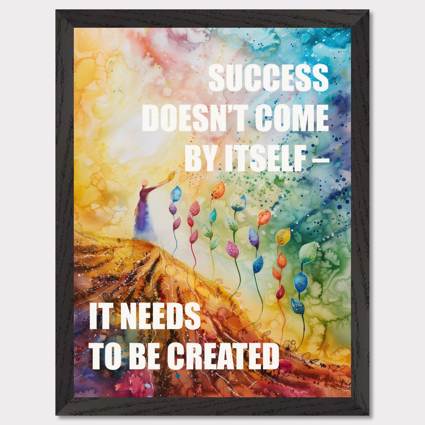 Colorful and inspiring poster featuring the motivational quote: "SUCCESS DOESN'T COME BY ITSELF - IT NEEDS TO BE CREATED".