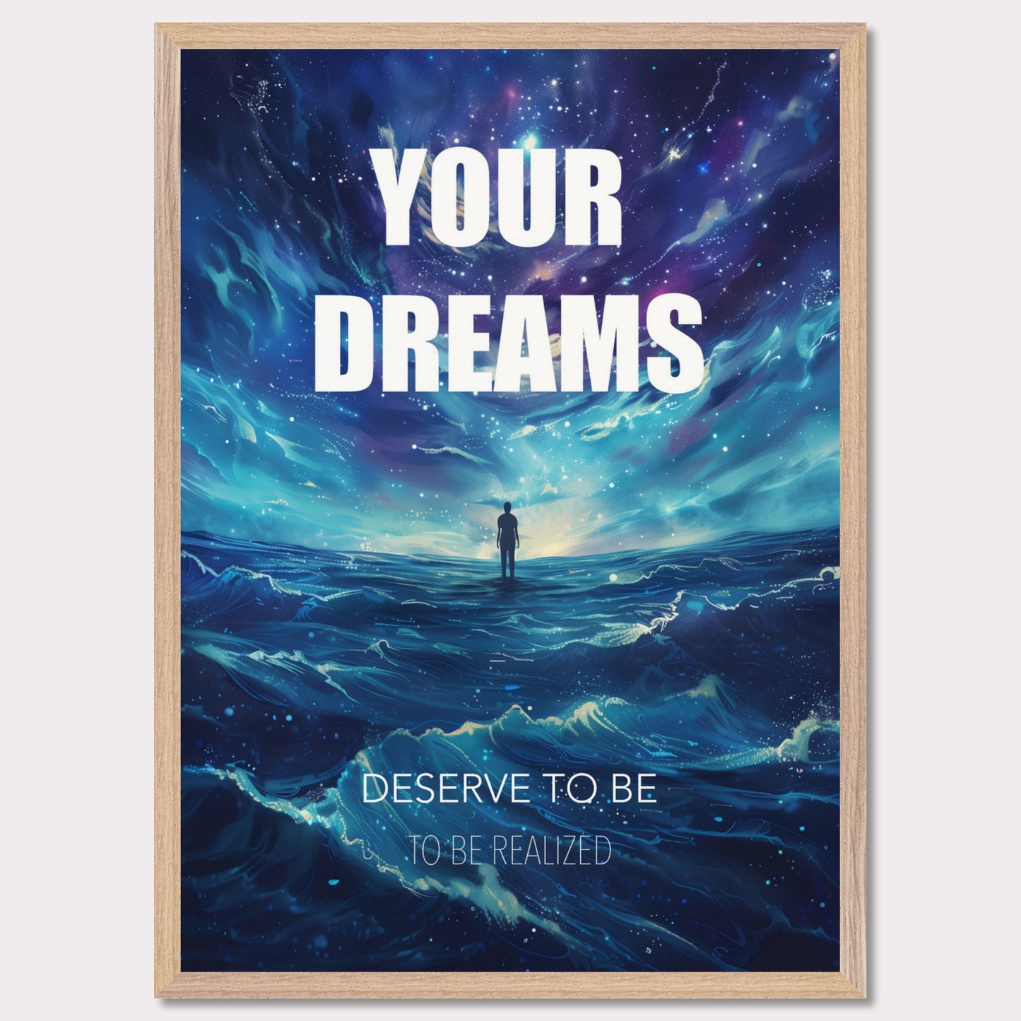 This image features an inspiring poster with a motivational message. The background depicts a surreal, cosmic landscape with a lone figure standing on water under a starry sky. The main text reads "YOUR DREAMS" in bold white letters, followed by "DESERVE TO BE" and "TO BE REALIZED" in smaller text below.