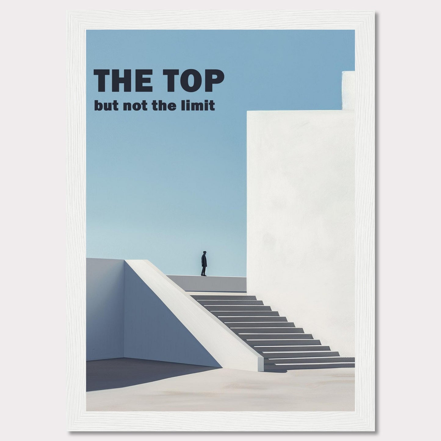 This minimalist poster features a person standing at the top of a staircase, gazing into the horizon. The bold text reads "THE TOP but not the limit," inspiring viewers to reach beyond their perceived boundaries.