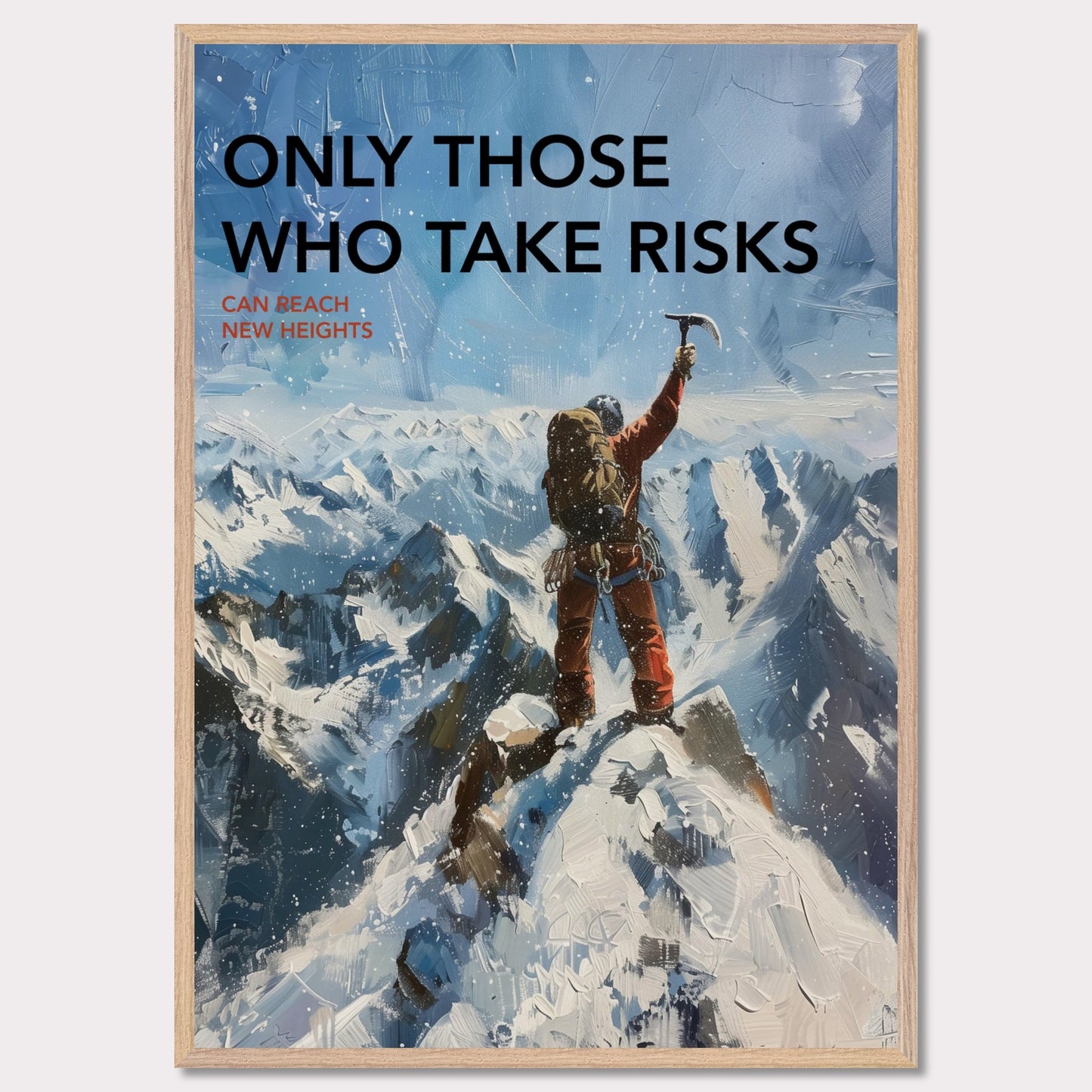 This inspiring poster depicts a climber triumphantly standing atop a snow-covered mountain peak, raising an ice axe in victory. The background showcases a breathtaking view of rugged, snowy mountains under a clear blue sky.