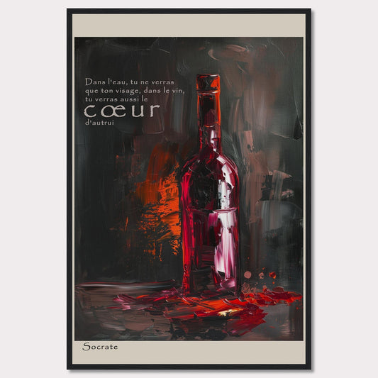 This painting features a wine bottle against a dark, abstract background. The French quote on the top left translates to "In water, you will only see your face; in wine, you will also see the heart of others," attributed to Socrates.