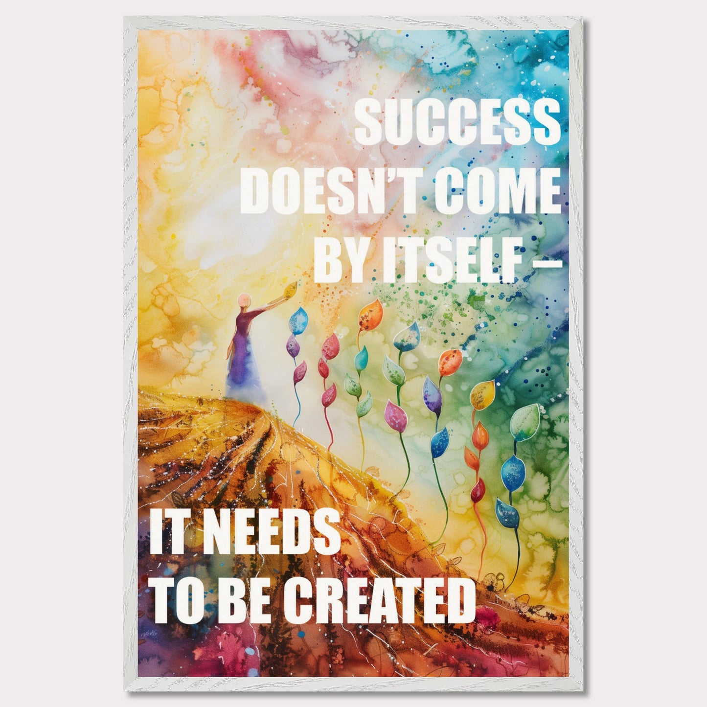 Colorful and inspiring poster featuring the motivational quote: "SUCCESS DOESN'T COME BY ITSELF - IT NEEDS TO BE CREATED".