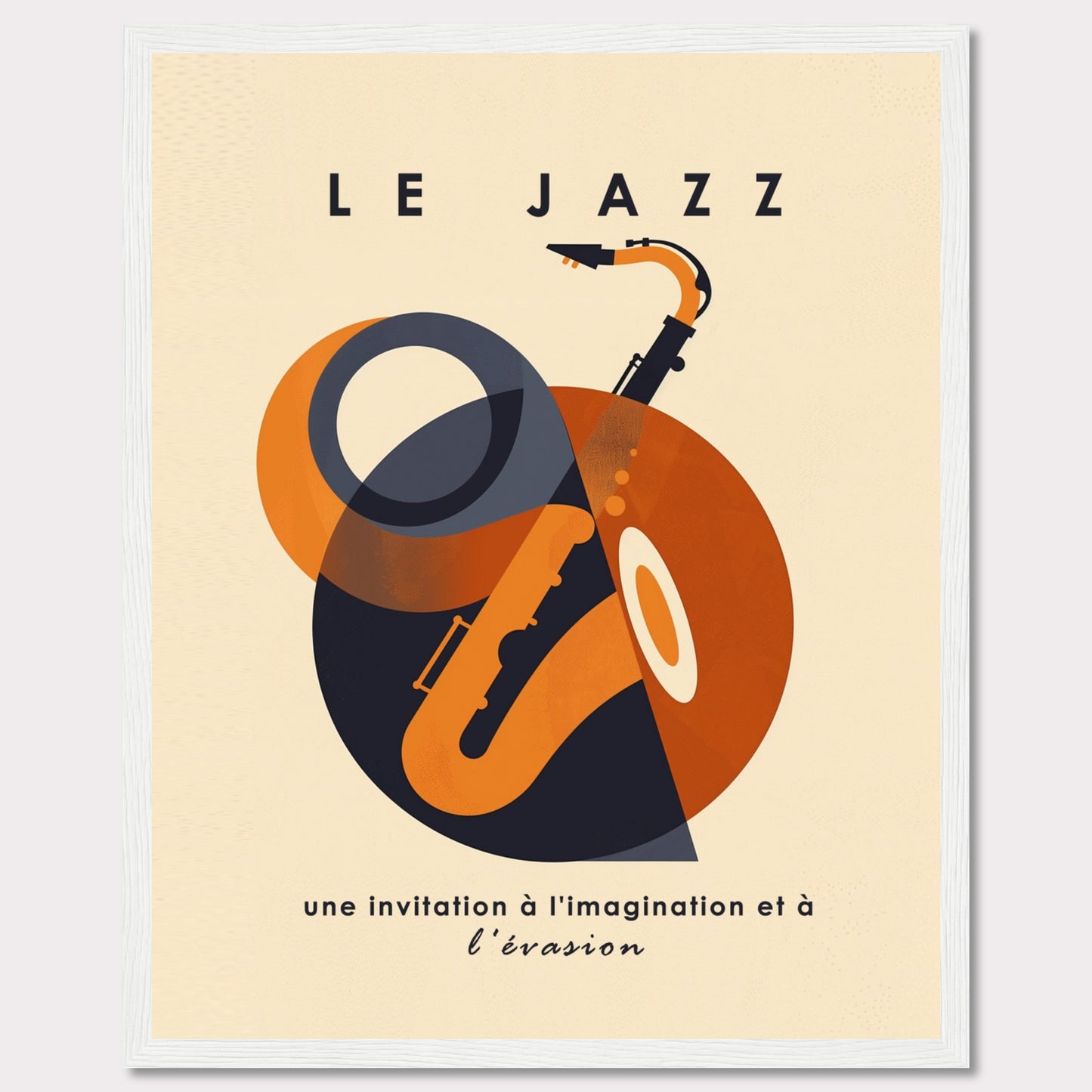 This poster features a stylized saxophone and hat, with overlapping geometric shapes in orange, black, and beige hues. The text reads "LE JAZZ" at the top and "une invitation à l'imagination et à l'évasion" at the bottom. The design evokes a sense of creativity and escape.