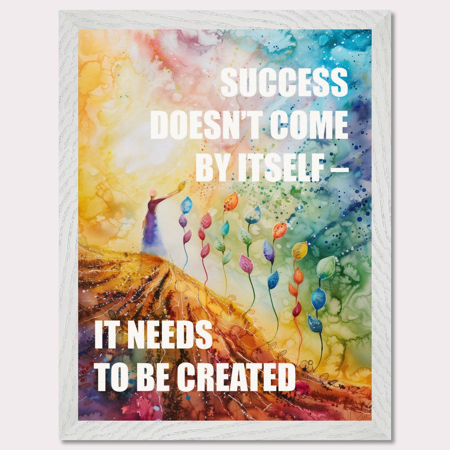 Colorful and inspiring poster featuring the motivational quote: "SUCCESS DOESN'T COME BY ITSELF - IT NEEDS TO BE CREATED".