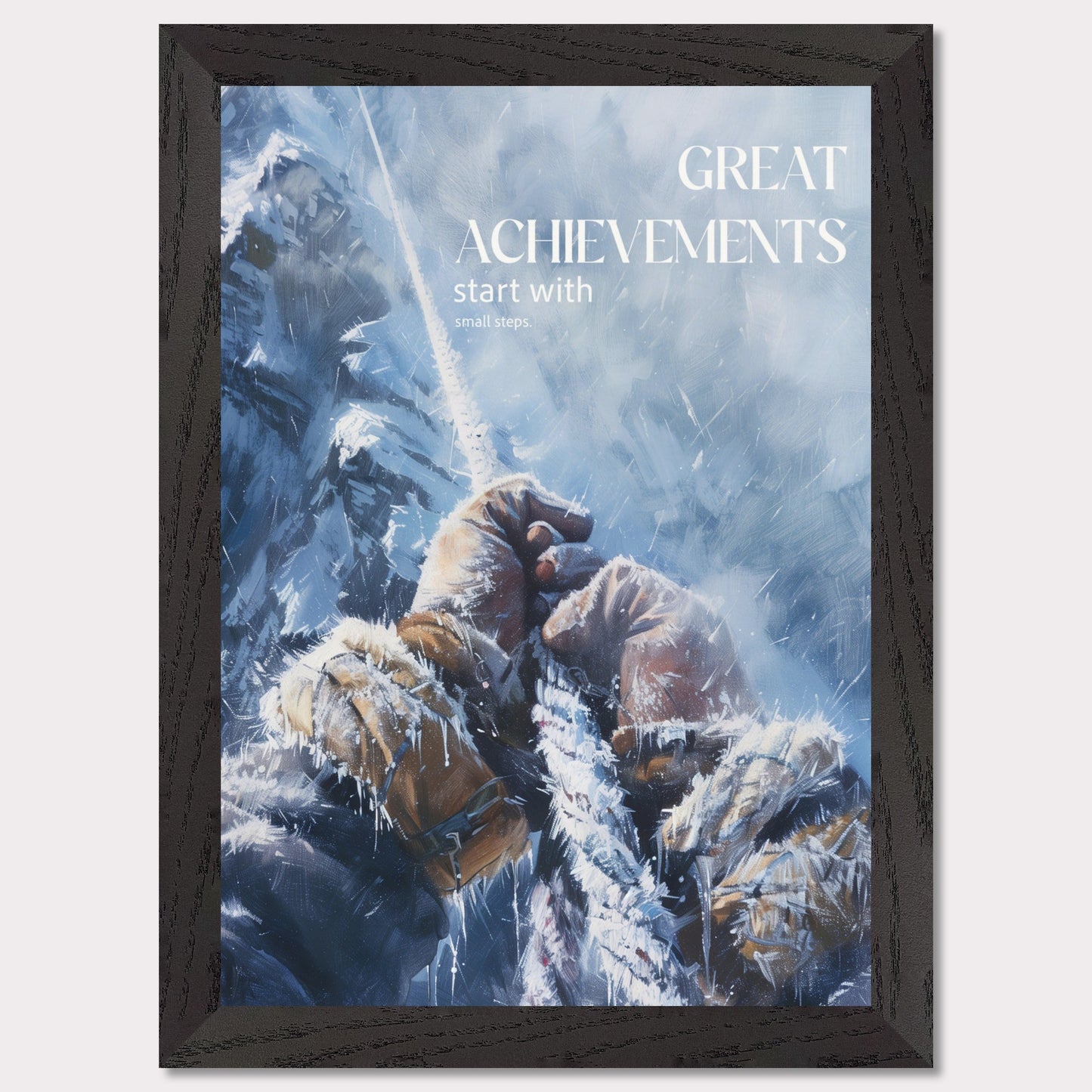 This motivational poster depicts a climber's hands gripping a rope, surrounded by a snowy and icy mountain landscape. The text on the poster reads: "GREAT ACHIEVEMENTS start with small steps."