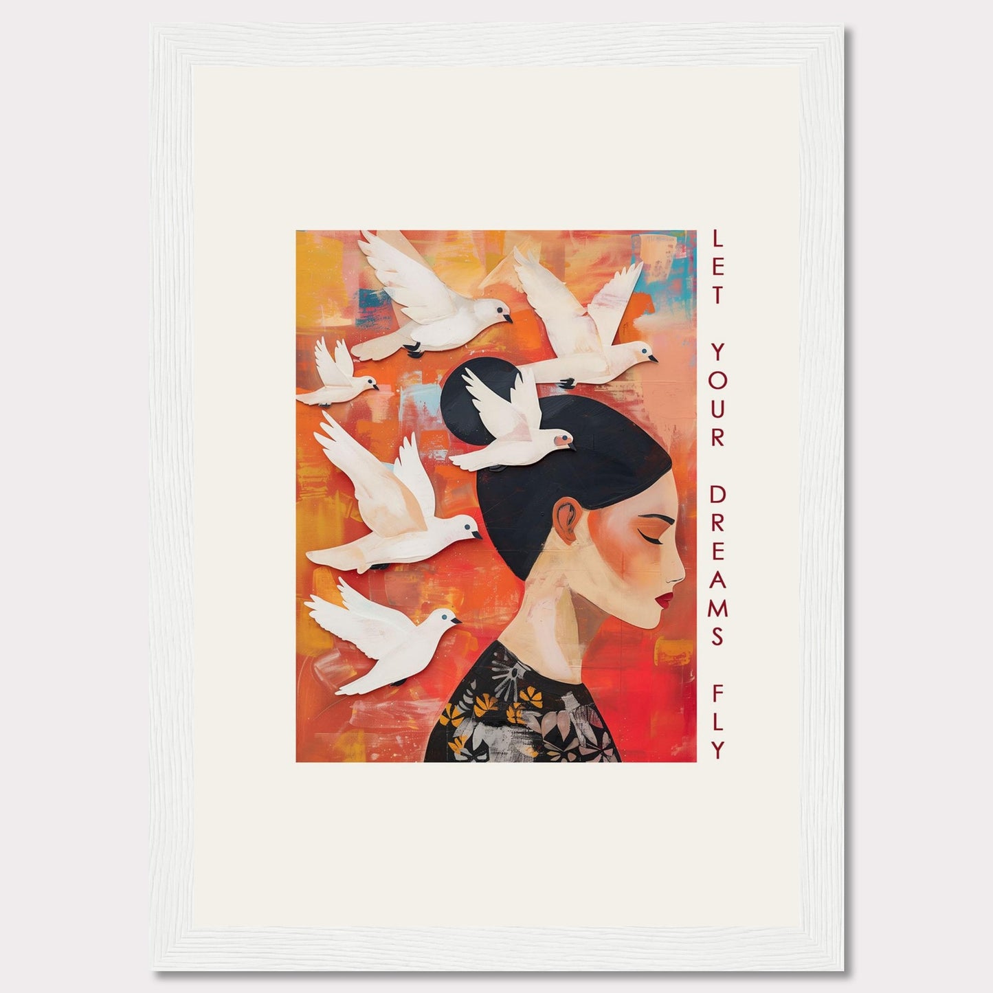 This vibrant artwork features a serene woman with her eyes closed, surrounded by white doves flying against a colorful background. The words "Let Your Dreams Fly" are written vertically along the right side, inspiring viewers to pursue their aspirations.