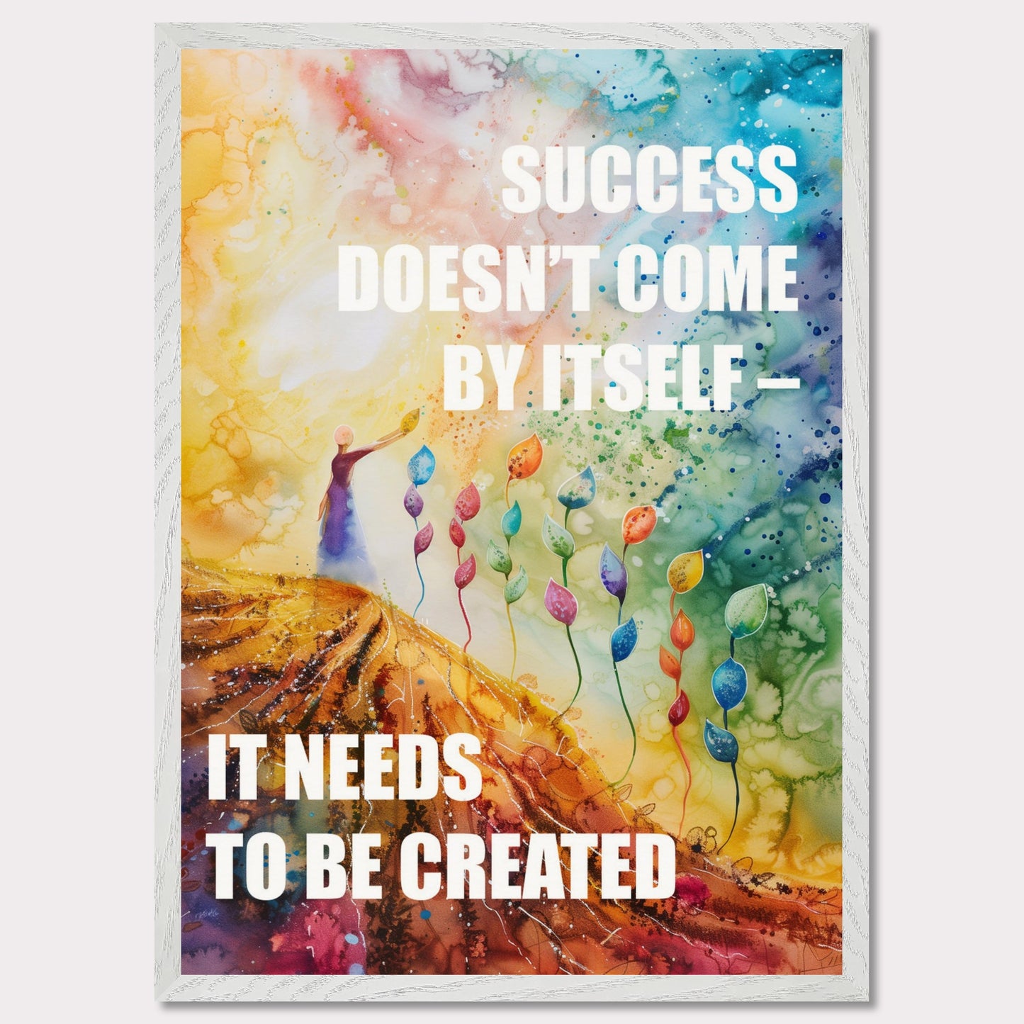 Colorful and inspiring poster featuring the motivational quote: "SUCCESS DOESN'T COME BY ITSELF - IT NEEDS TO BE CREATED".